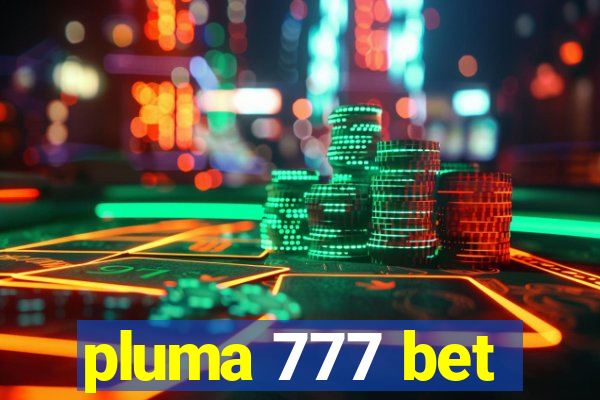 pluma 777 bet